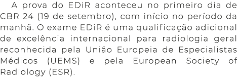 A prova do EDiR aconteceu no primeiro dia de CBR 24 (19 de setembro), com in cio no per odo da manh . O exame EDiR  ...