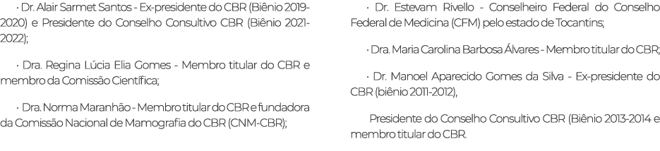 • Dr. Alair Sarmet Santos Ex presidente do CBR (Bi nio 2019 2020) e Presidente do Conselho Consultivo CBR (Bi nio 202...