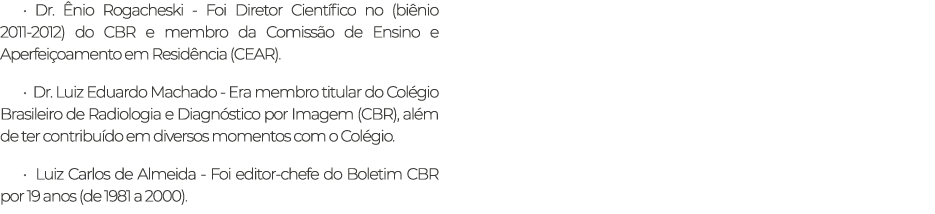 • Dr. nio Rogacheski Foi Diretor Cient fico no (bi nio 2011 2012) do CBR e membro da Comiss o de Ensino e Aperfei oa...