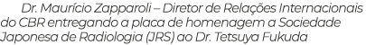 Dr. Maur cio Zapparoli – Diretor de Rela es Internacionais do CBR entregando a placa de homenagem a Sociedade Japone...