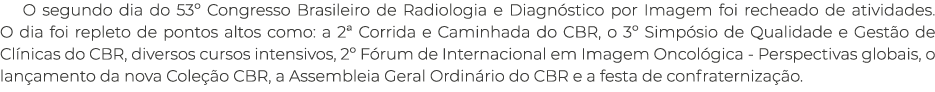 O segundo dia do 53º Congresso Brasileiro de Radiologia e Diagn stico por Imagem foi recheado de atividades. O dia fo...