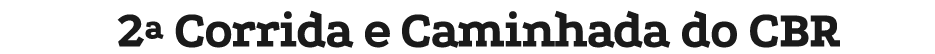 2ª Corrida e Caminhada do CBR
