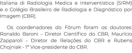 Italiana di Radiologia Medica e Interventistica (SIRM) e o Col gio Brasileiro de Radiologia e Diagn stico por Imagem ...