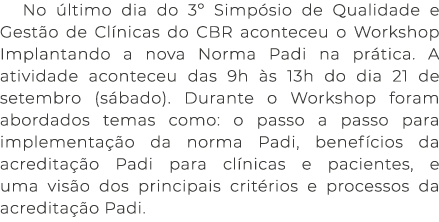 No ltimo dia do 3º Simp sio de Qualidade e Gest o de Cl nicas do CBR aconteceu o Workshop Implantando a nova Norma P...