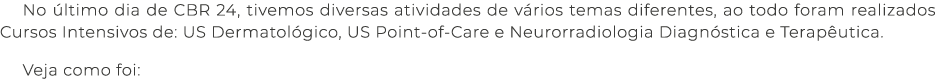 No ltimo dia de CBR 24, tivemos diversas atividades de v rios temas diferentes, ao todo foram realizados Cursos Inte...