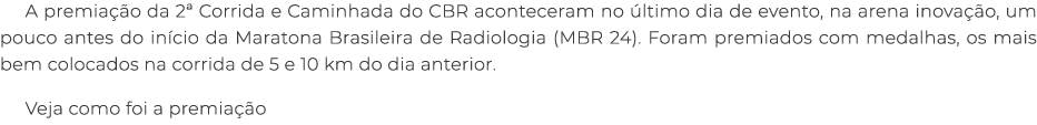 A premia o da 2ª Corrida e Caminhada do CBR aconteceram no  ltimo dia de evento, na arena inova  o, um pouco antes d...