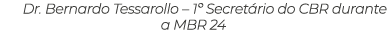 Dr. Bernardo Tessarollo – 1º Secret rio do CBR durante a MBR 24