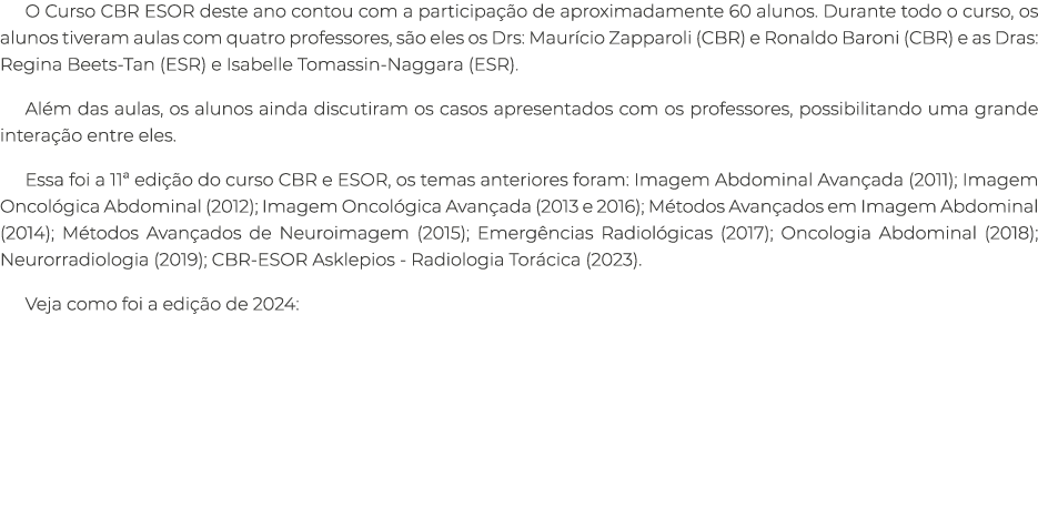 O Curso CBR ESOR deste ano contou com a participa o de aproximadamente 60 alunos. Durante todo o curso, os alunos ti...