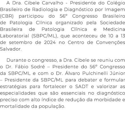 A Dra. Cibele Carvalho Presidente do Col gio Brasileiro de Radiologia e Diagn stico por Imagem (CBR) participou do 56...