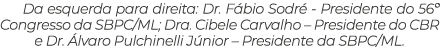 Da esquerda para direita: Dr. F bio Sodr Presidente do 56º Congresso da SBPC/ML; Dra. Cibele Carvalho – Presidente d...