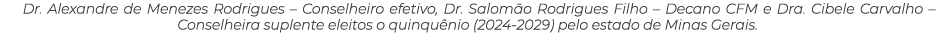 Dr. Alexandre de Menezes Rodrigues – Conselheiro efetivo, Dr. Salom o Rodrigues Filho – Decano CFM e Dra. Cibele Carv...