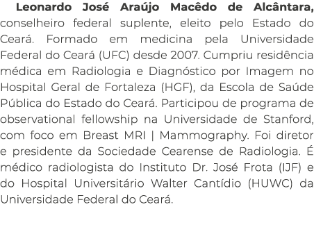Leonardo Jos Ara jo Mac do de Alc ntara, conselheiro federal suplente, eleito pelo Estado do Cear . Formado em medic...