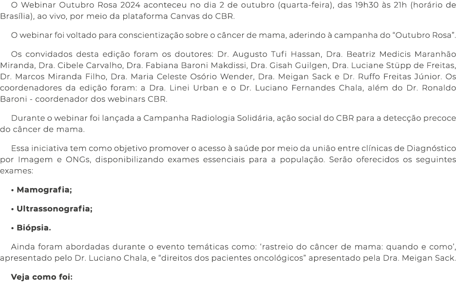 O Webinar Outubro Rosa 2024 aconteceu no dia 2 de outubro (quarta feira), das 19h30 s 21h (hor rio de Bras lia), ao ...