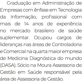 Gradua o em Administra  o de Empresas com  nfase em Tecnologia da Informa  o, profissional com mais de 14 anos de ex...