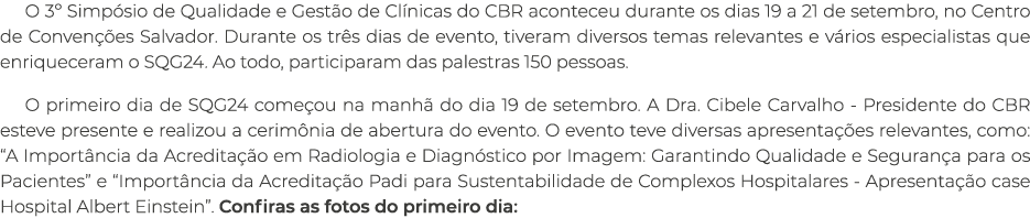 O 3º Simp sio de Qualidade e Gest o de Cl nicas do CBR aconteceu durante os dias 19 a 21 de setembro, no Centro de Co...