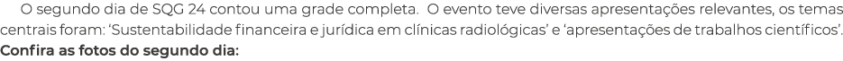 O segundo dia de SQG 24 contou uma grade completa. O evento teve diversas apresenta es relevantes, os temas centrais...
