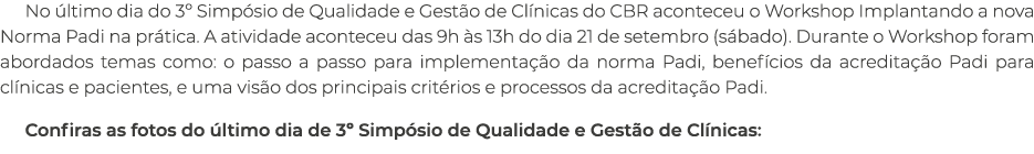 No ltimo dia do 3º Simp sio de Qualidade e Gest o de Cl nicas do CBR aconteceu o Workshop Implantando a nova Norma P...
