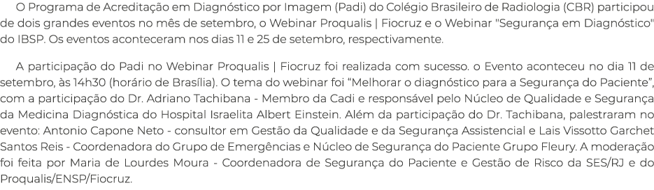 O Programa de Acredita o em Diagn stico por Imagem (Padi) do Col gio Brasileiro de Radiologia (CBR) participou de do...