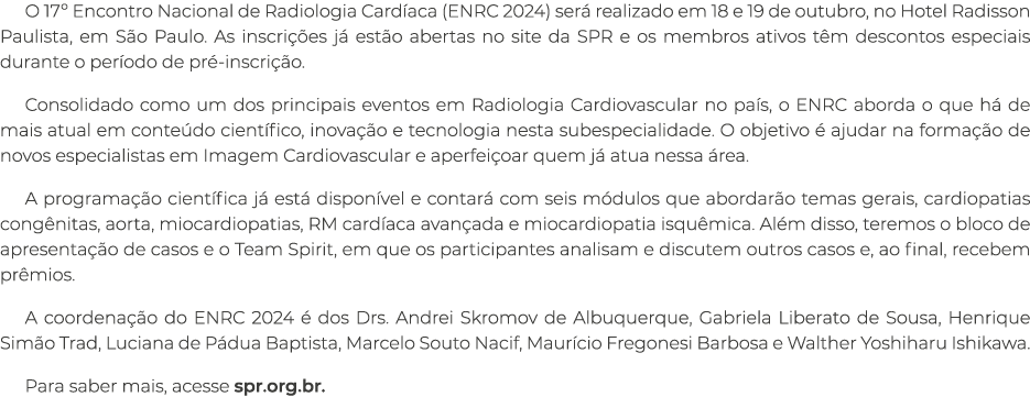 O 17º Encontro Nacional de Radiologia Card aca (ENRC 2024) ser realizado em 18 e 19 de outubro, no Hotel Radisson Pa...