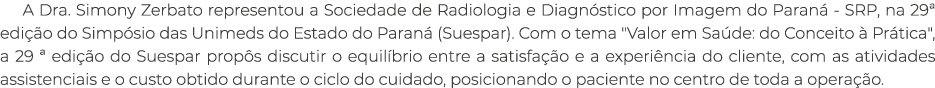 A Dra. Simony Zerbato representou a Sociedade de Radiologia e Diagn stico por Imagem do Paran SRP, na 29ª edi  o do ...