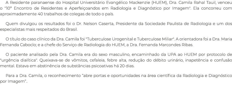 A Residente paranaense do Hospital Universit rio Evang lico Mackenzie (HUEM), Dra. Camila Rahal Tauil, venceu o \“10º...
