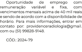 Oportunidade de emprego com remunera o vari vel e fixa, com vencimentos mensais acima de 40 mil reais e sendo de aco...