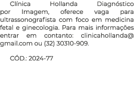 Cl nica Hollanda Diagn stico por Imagem, oferece vaga para ultrassonografista com foco em medicina fetal e ginecologi...