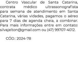 Centro Vascular de Santa Catarina, contrata m dico ultrassonografista para semana de atendimento em Santa Catarina, v...