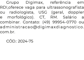 Grupo Digimax, refer ncia em RDI,oferece vaga para ultrassonografista ou radiologista, USG (geral, doppler e morfol g...