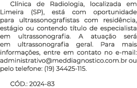 Cl nica de Radiologia, localizada em Limeira (SP), est com oportunidade para ultrassonografistas com resid ncia, est...