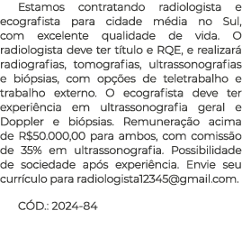 Estamos contratando radiologista e ecografista para cidade m dia no Sul, com excelente qualidade de vida. O radiologi...