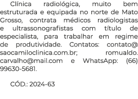 Cl nica radiol gica, muito bem estruturada e equipada no norte de Mato Grosso, contrata m dicos radiologistas e ultra...