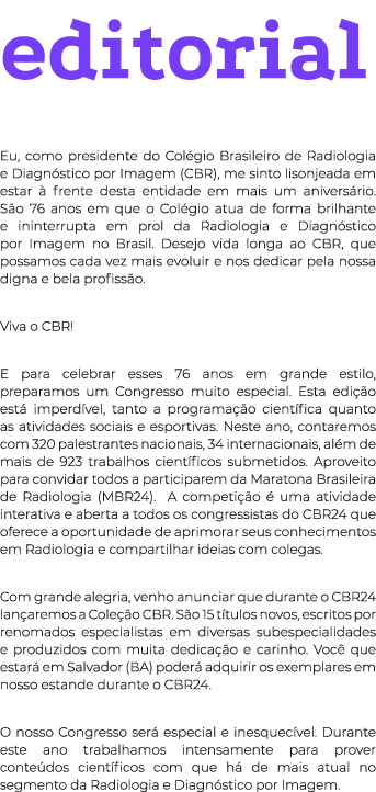 editorial Eu, como presidente do Col gio Brasileiro de Radiologia e Diagn stico por Imagem (CBR), me sinto lisonjeada...