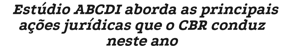 Est dio ABCDI aborda as principais a es jur dicas que o CBR conduz neste ano