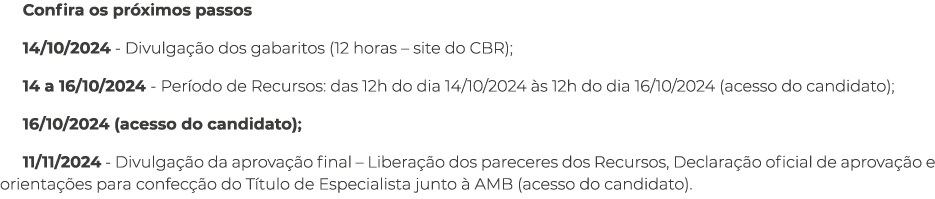 Confira os pr ximos passos 14/10/2024 Divulga o dos gabaritos (12 horas – site do CBR); 14 a 16/10/2024 Per odo de R...