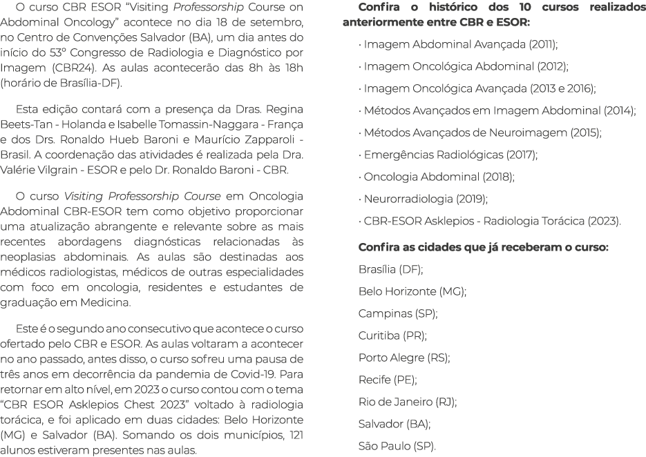 O curso CBR ESOR “Visiting Professorship Course on Abdominal Oncology” acontece no dia 18 de setembro, no Centro de C...