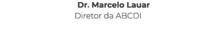 Dr. Marcelo Lauar Diretor da ABCDI