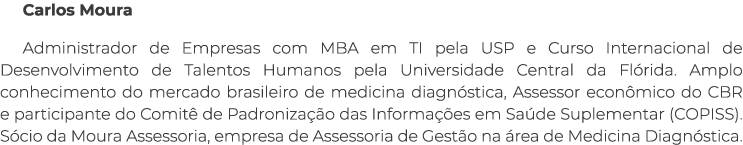 Carlos Moura Administrador de Empresas com MBA em TI pela USP e Curso Internacional de Desenvolvimento de Talentos Hu...