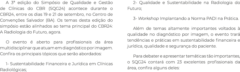 A 3ª edi o do Simp sio de Qualidade e Gest o de Cl nicas do CBR (SQG24) acontece durante o CBR24, entre os dias 19 e...
