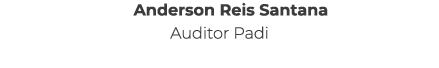 Anderson Reis Santana Auditor Padi
