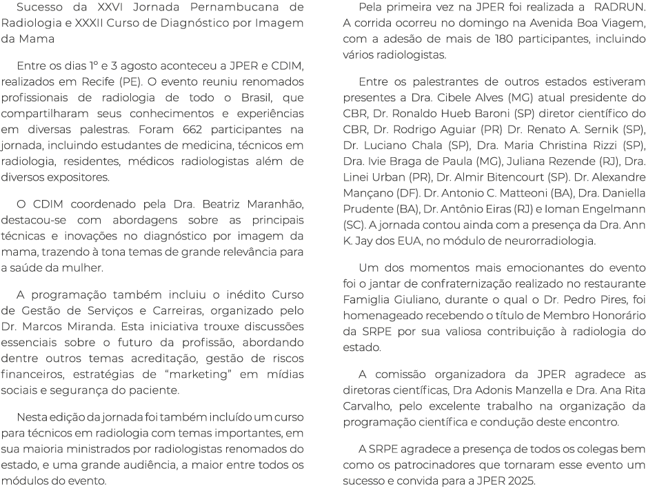 Sucesso da XXVI Jornada Pernambucana de Radiologia e XXXII Curso de Diagn stico por Imagem da Mama Entre os dias 1º e...