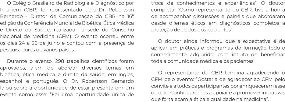 O Col gio Brasileiro de Radiologia e Diagn stico por Imagem (CBR) foi representado pelo Dr. Robertson Bernardo Direto...