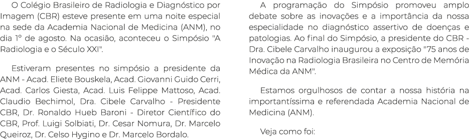 O Col gio Brasileiro de Radiologia e Diagn stico por Imagem (CBR) esteve presente em uma noite especial na sede da Ac...