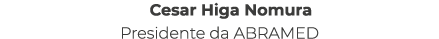 Cesar Higa Nomura Presidente da ABRAMED