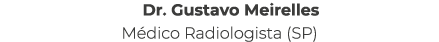 Dr. Gustavo Meirelles M dico Radiologista (SP)