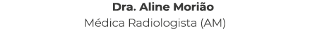 Dra. Aline Mori o M dica Radiologista (AM)
