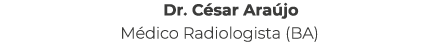 Dr. C sar Ara jo M dico Radiologista (BA)