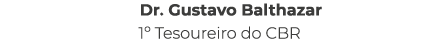 Dr. Gustavo Balthazar 1º Tesoureiro do CBR