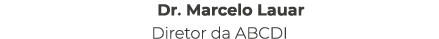Dr. Marcelo Lauar Diretor da ABCDI