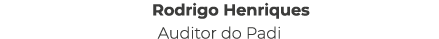Rodrigo Henriques Auditor do Padi
